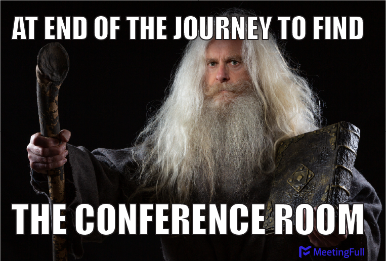 At the end of the journey to find the conference room meeting meme