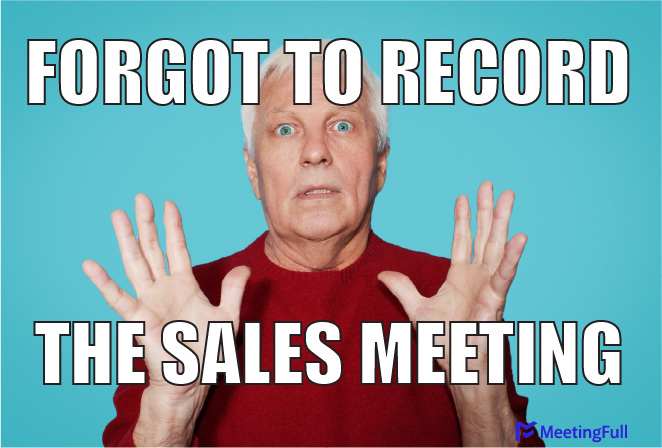 Forgot to record the sales meeting meeting meme