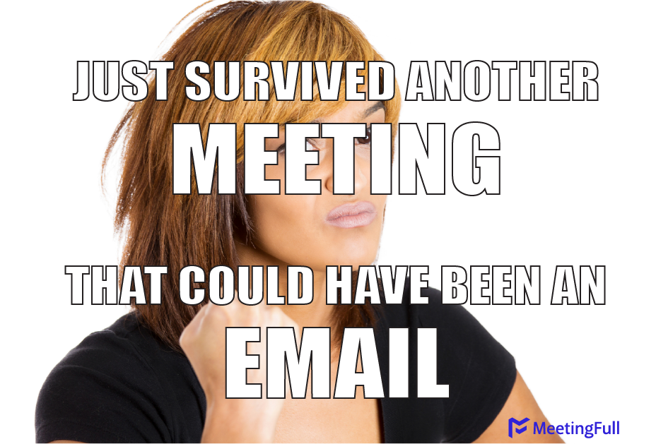 Just survived another meeting that could have been an email meeting meme