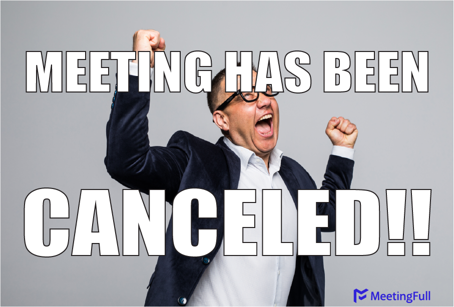 Meeting has been canceled!! meeting meme