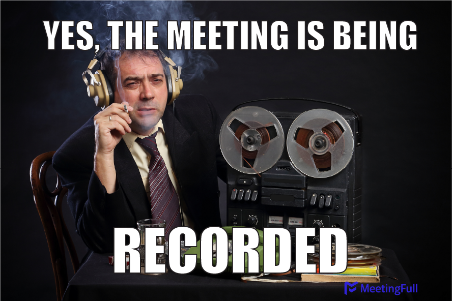 yes the meeting is being recorded meeting meme